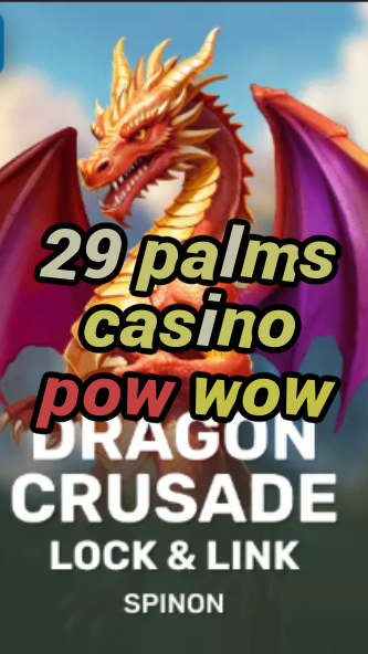 29 palms casino pow wow-fqqjrm9vrme7zzjgfjql.com